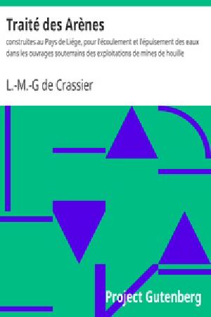 [Gutenberg 24809] • Traité des Arènes / construites au Pays de Liége, pour l'écoulement et l'épuisement des eaux dans les ouvrages souterrains des exploitations de mines de houille